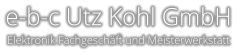 e-b-c Utz Kohl GmbH Elektronik Fachgeschäft und Meisterwerkstatt
